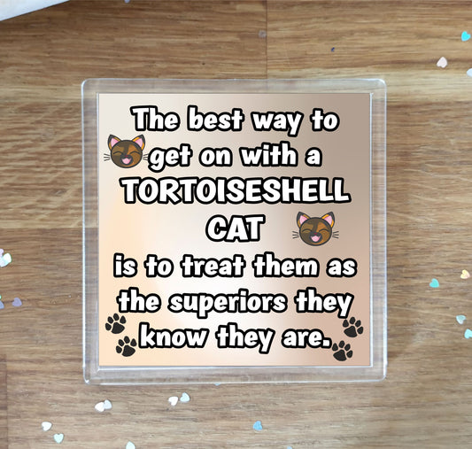 Tortoiseshell Cat Coaster Gift - The Best Way To Get On With A - Novelty Fun Cute Pet Owner Birthday Christmas Present