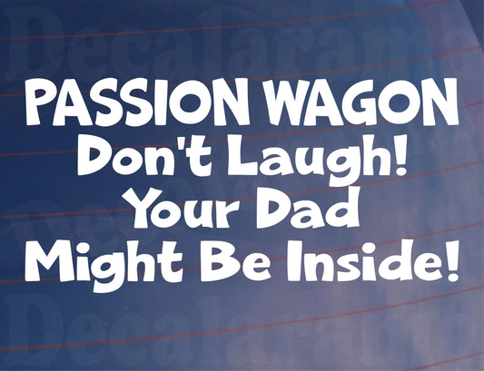 Car Sticker Passion Wagon Don't Laugh Your Dad Might Be Inside Novelty Van Window Bumper Boot Door Decal Gift Present