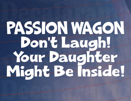 Car Sticker Passion Wagon Don't Laugh Your Daughter Might Be Inside Novelty Van Window Bumper Boot Door Decal Gift Present
