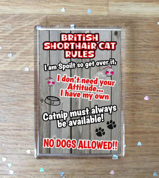 British Shorthair Cat Fridge Magnet Gift - Cat Rules - I Am Spoilt So Get Over It - Novelty Fun Cute Pet Owner Birthday Christmas Present