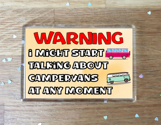 Campervan Fridge Magnet Gift - Warning I Might Start Talking About * At Any Moment - Fun Cute Novelty Holiday Present