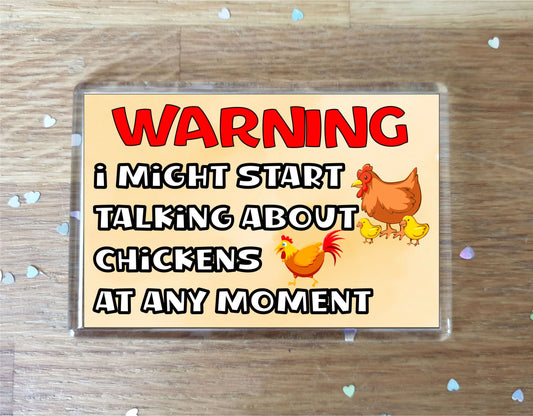 Chicken Fridge Magnet Gift - Warning I Might Start Talking About * At Any Moment - Fun Cute Novelty Animal Present