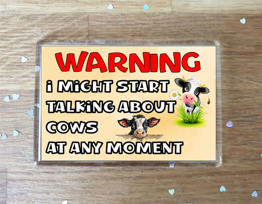 Cow Fridge Magnet Gift - Warning I Might Start Talking About * At Any Moment - Fun Cute Novelty Animal Present