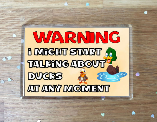 Duck Fridge Magnet Gift - Warning I Might Start Talking About * At Any Moment - Fun Cute Novelty Bird Present
