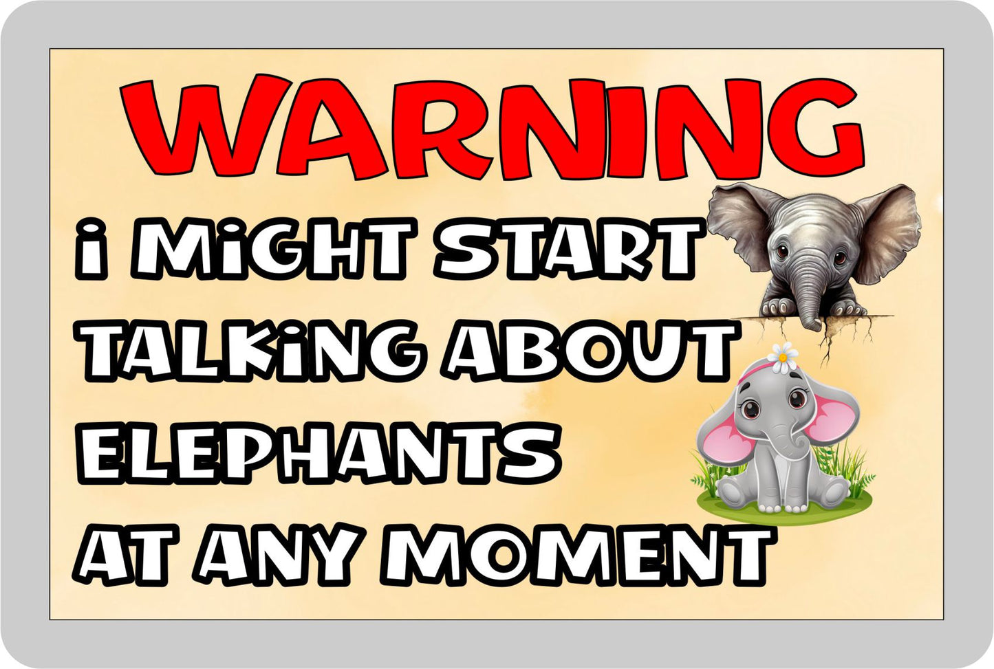 Elephant Fridge Magnet Gift - Warning I Might Start Talking About * At Any Moment - Fun Cute Novelty Animal Present
