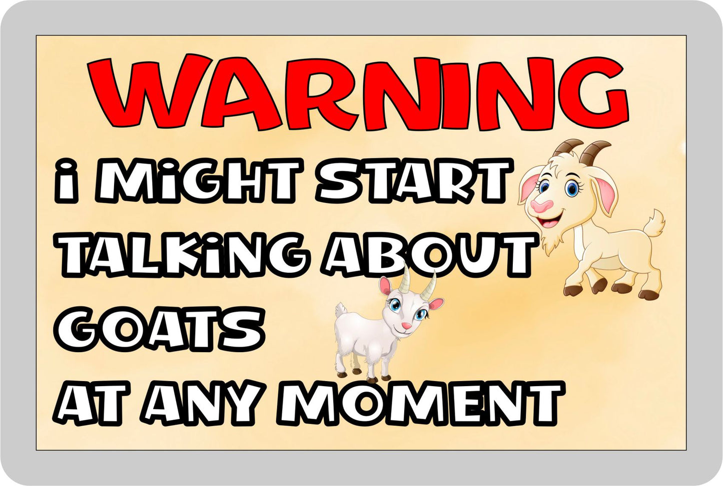 Goat Fridge Magnet Gift - Warning I Might Start Talking About * At Any Moment - Fun Cute Novelty Animal Present