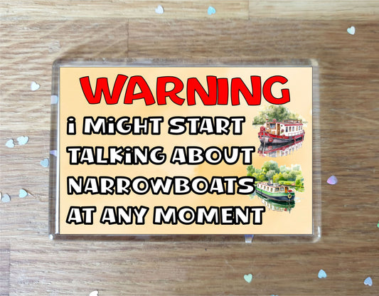 Narrowboat Fridge Magnet Gift - Warning I Might Start Talking About * At Any Moment - Fun Cute Novelty Boating Holiday Present