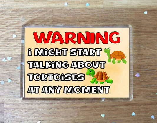 Tortoise Fridge Magnet Gift - Warning I Might Start Talking About * At Any Moment - Fun Cute Novelty Animal Present