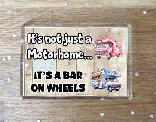 Motorhome Fridge Magnet - It's Not Just A * It's A Bar On Wheels - Fun Cute Novelty Holiday Gift