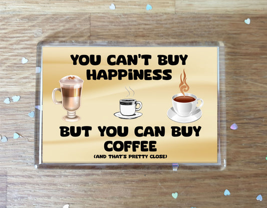 Coffee Fridge Magnet Gift – You Can't Buy Happiness But You Can Buy * - Novelty Cute Drink Food Present