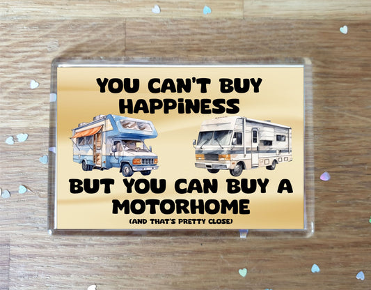 Motorhome Fridge Magnet Gift – You Can't Buy Happiness But You Can Buy A * - Novelty Cute Holiday Present
