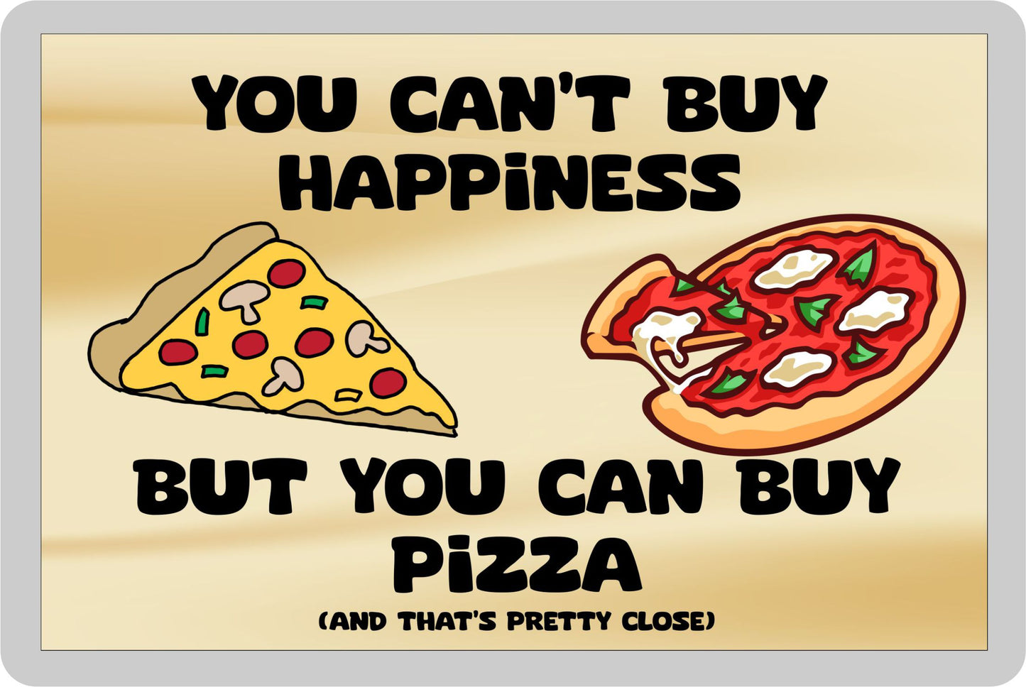 Pizza Fridge Magnet Gift – You Can't Buy Happiness But You Can Buy * - Novelty Cute Food Present