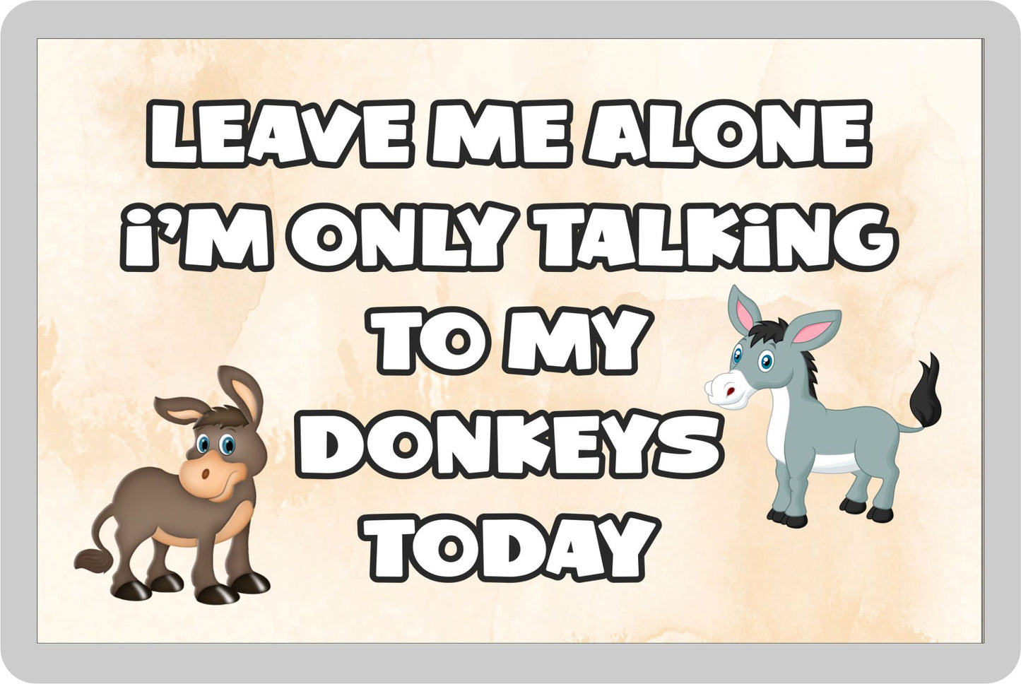 Donkey Fridge Magnet Gift - Leave Me Alone I'm Only Talking To My * Today - Novelty Cute Bird Animal Present