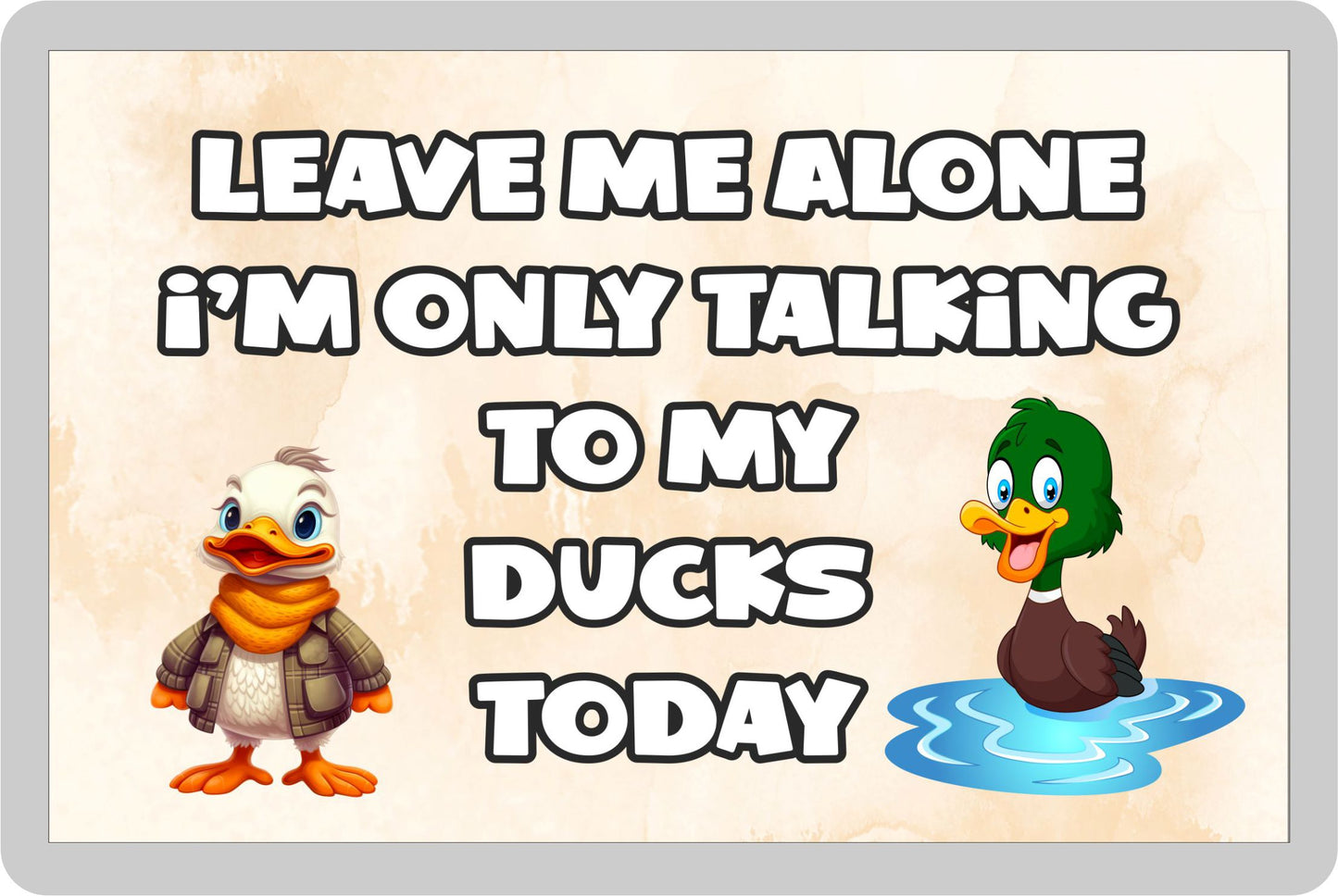Duck Fridge Magnet Gift - Leave Me Alone I'm Only Talking To My * Today - Novelty Cute Bird Animal Present