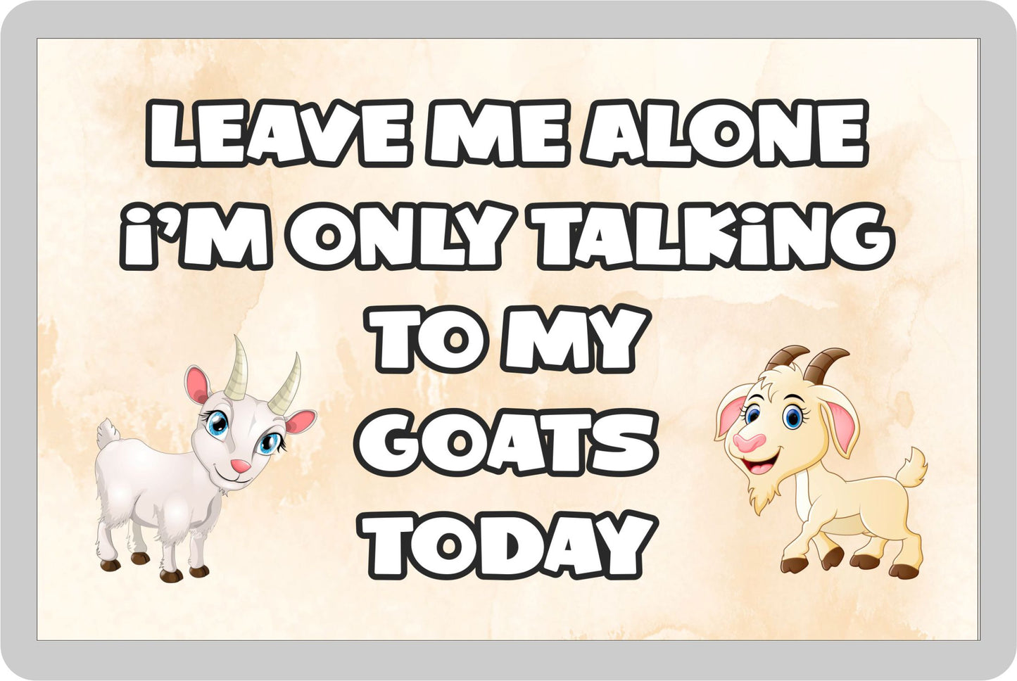 Goat Fridge Magnet Gift - Leave Me Alone I'm Only Talking To My * Today - Novelty Cute Bird Animal Present