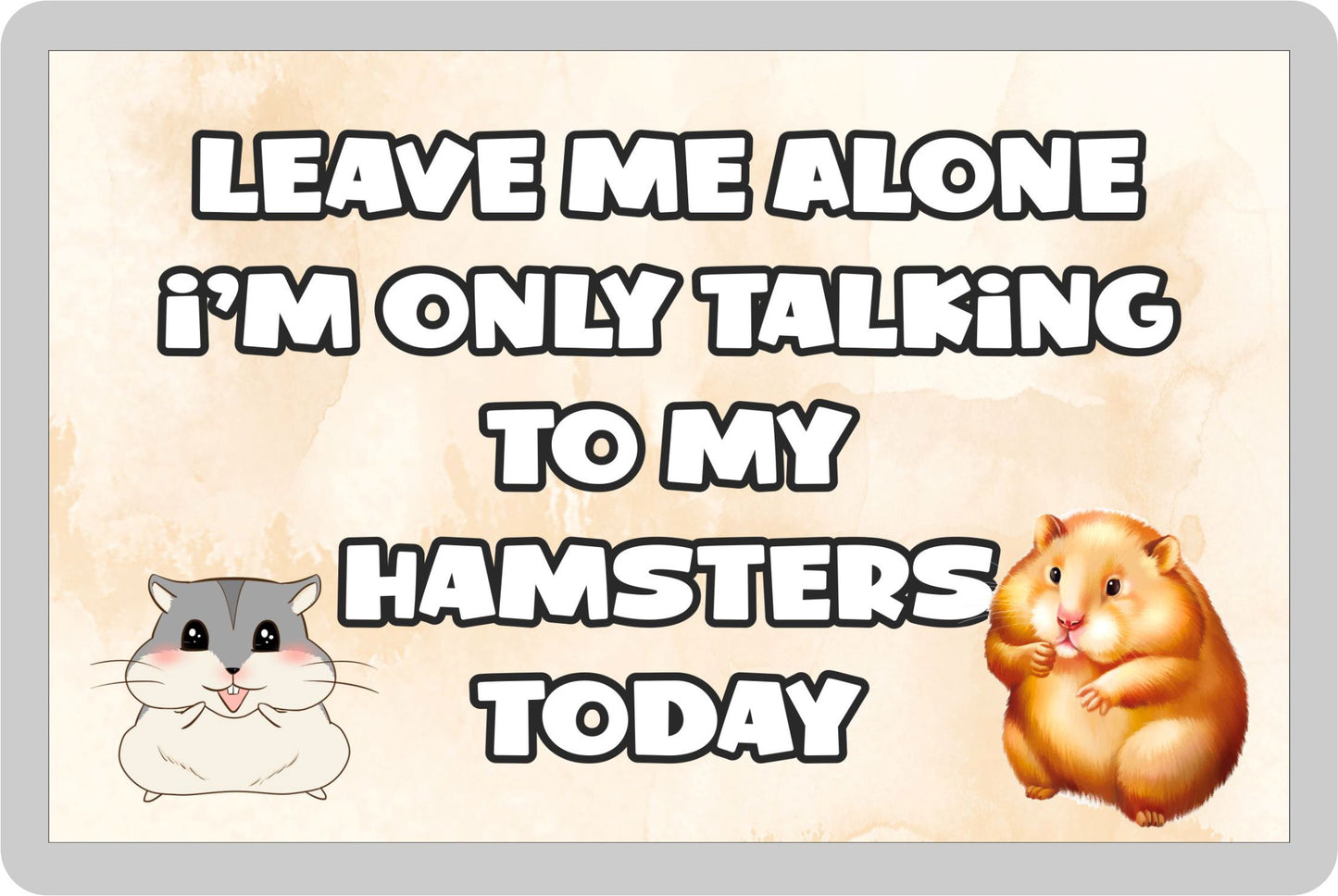 Hamster Fridge Magnet Gift - Leave Me Alone I'm Only Talking To My * Today - Novelty Cute Bird Animal Present