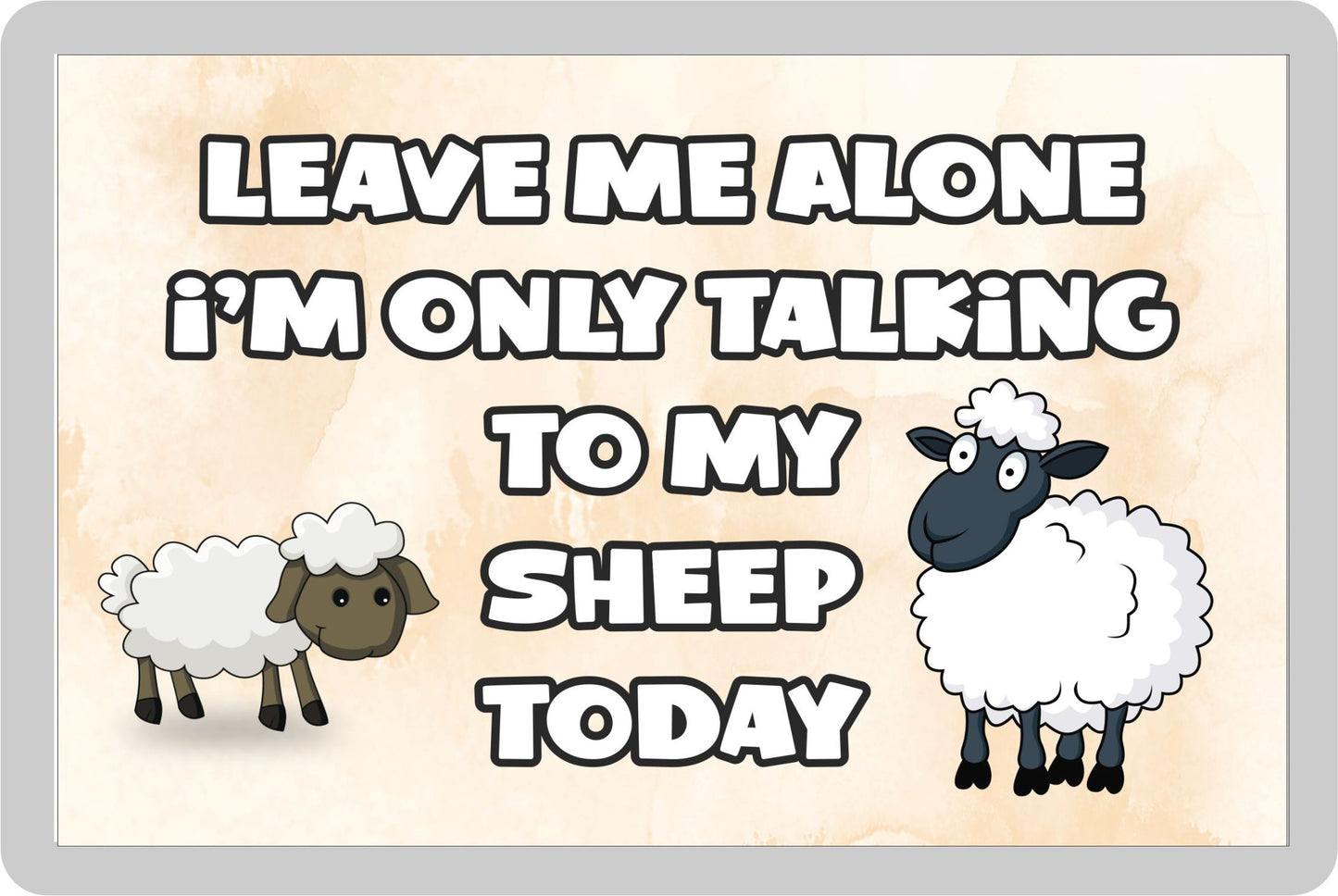 Sheep Fridge Magnet Gift - Leave Me Alone I'm Only Talking To My * Today - Novelty Cute Animal Present