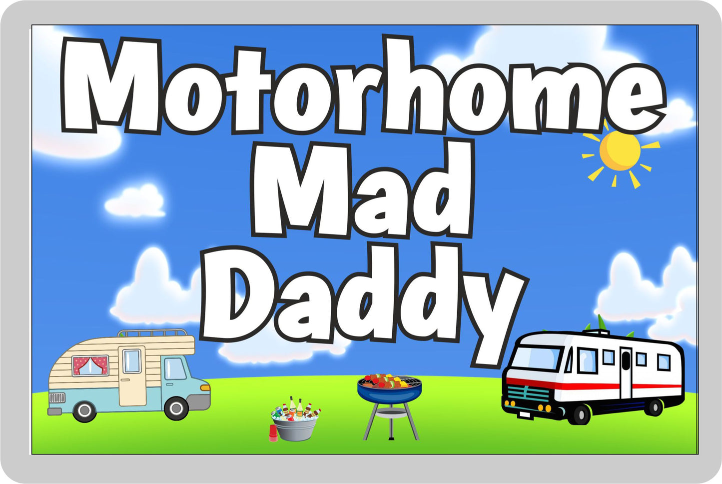 Daddy Motorhome Fridge Magnet - Motorhome Mad Daddy - Cute Fun Family Holiday Novelty Birthday Gift