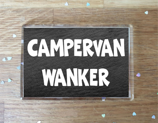 Campervan Fridge Magnet Gift - Campervan Wanker - Rude Cheeky Fun Cute Novelty Birthday Present