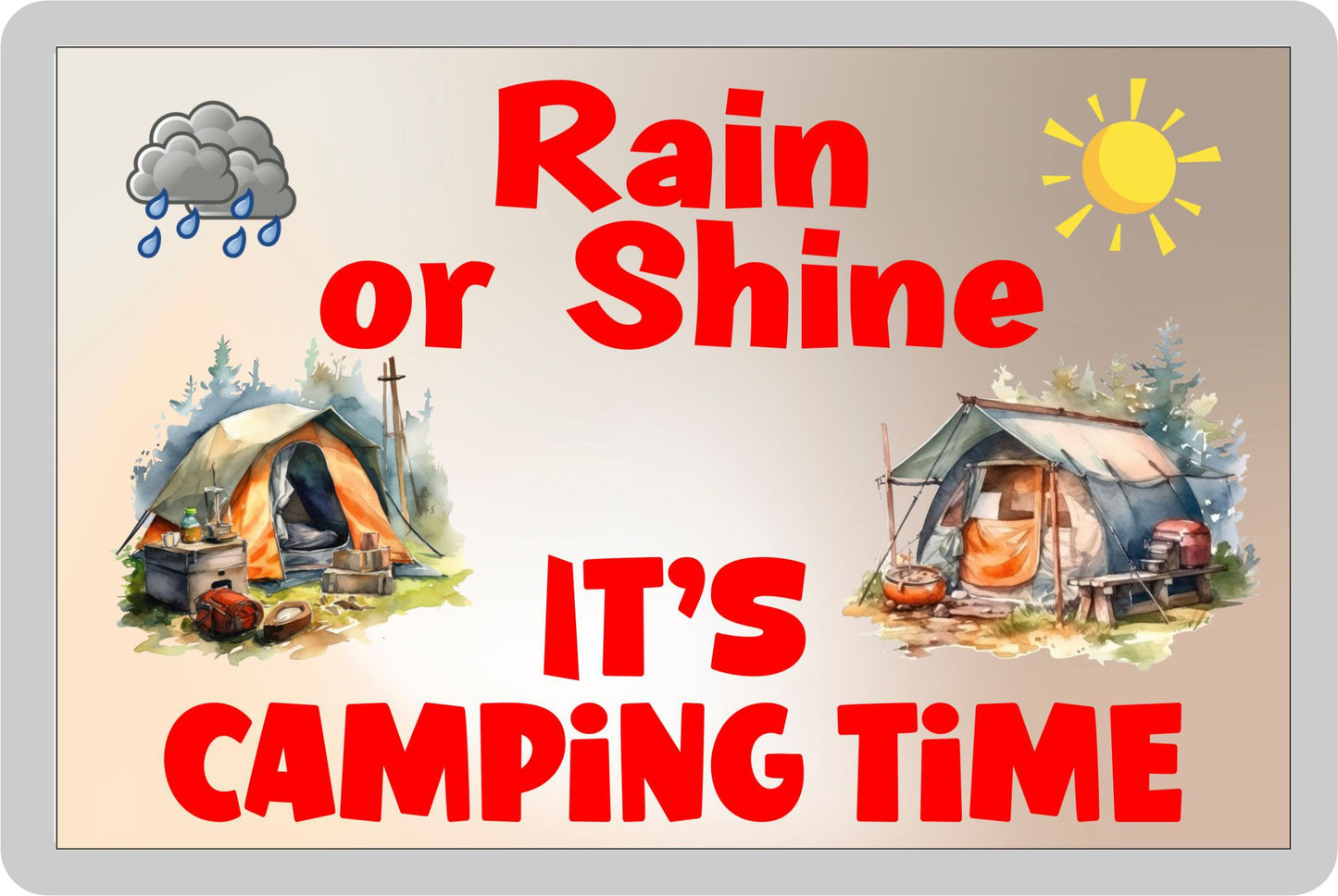 Camping Fridge Magnet - Rain Or Shine It's Camping Time - Fun Cute Camping Novelty Holiday Present