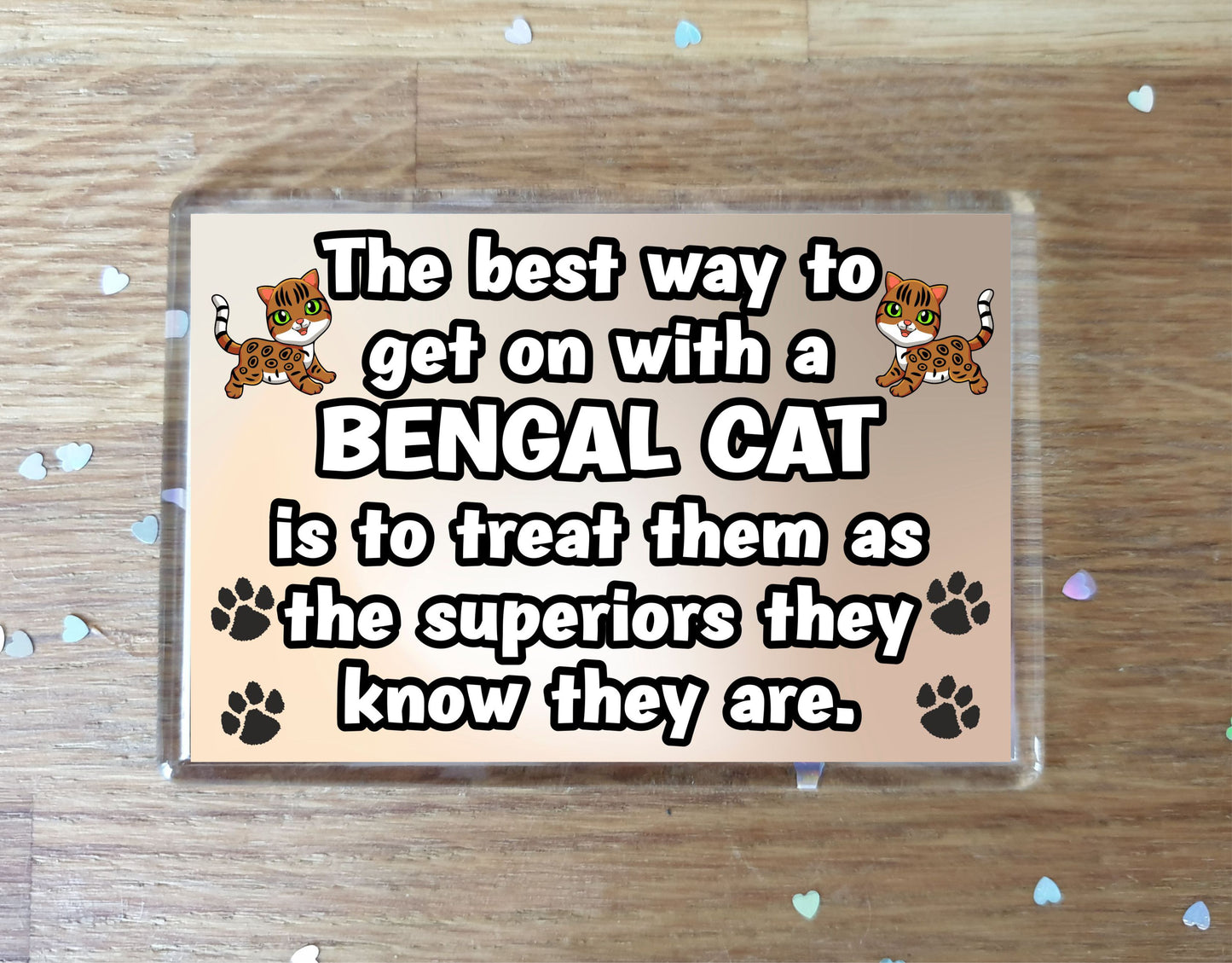 Bengal Cat Fridge Magnet Gift -The best Way To Get On With A - Novelty Fun Cute Pet Owner Birthday Christmas Present