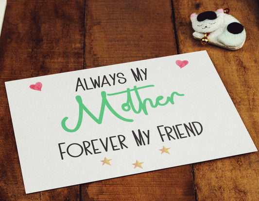 Birthday Card Always My Mother Forever My Friend Nice Cute Fun Novelty Mother's Day Greeting (Copy)