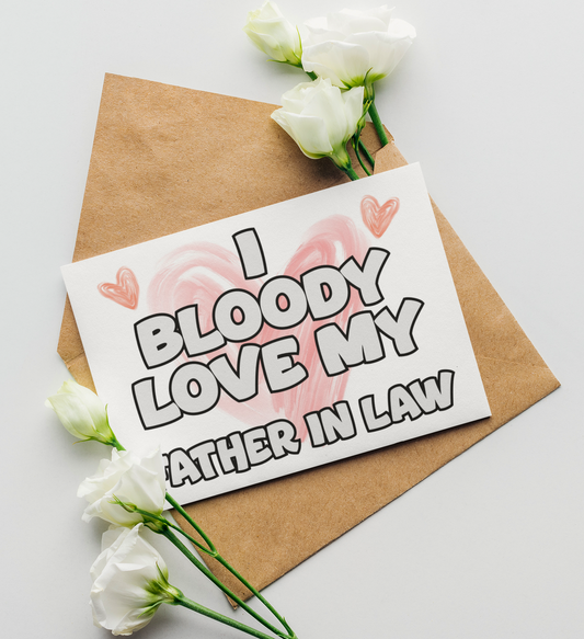 Father In Law Birthday Card - I Bloody Love My - Nice Funny Cute Novelty Greeting Card