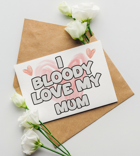 Mum Birthday Card - I Bloody Love My - Nice Funny Cute Novelty Greeting Card