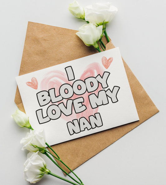 Nan Birthday Card - I Bloody Love My - Nice Funny Cute Novelty Greeting Card