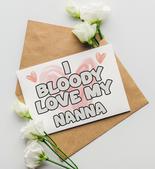 Nanna Birthday Card - I Bloody Love My - Nice Funny Cute Novelty Greeting Card