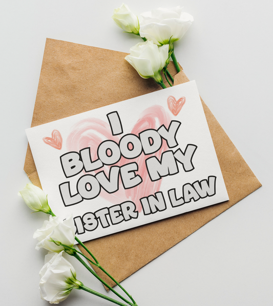 Sister In Law Birthday Card - I Bloody Love My - Nice Funny Cute Novelty Greeting Card