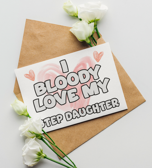 Step Daughter Birthday Card - I Bloody Love My - Nice Funny Cute Novelty Greeting Card