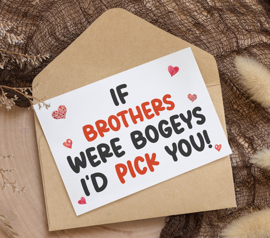 Brother Birthday Card - If * Were Bogeys I'd Pick You - Nice Funny Cute Novelty Greeting Card
