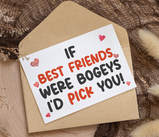 Best Friend Birthday Card - If * Were Bogeys I'd Pick You - Nice Funny Cute Novelty Greeting Card