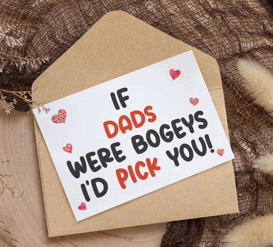 Dad Birthday Card - If * Were Bogeys I'd Pick You - Nice Funny Cute Novelty Greeting Card