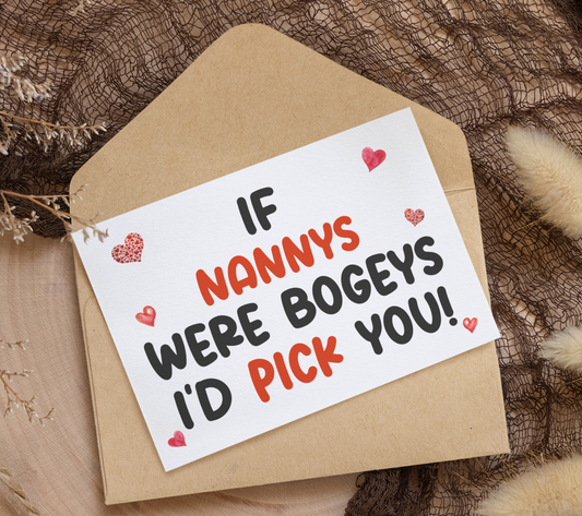 Nanny Birthday Card - If * Were Bogeys I'd Pick You - Nice Funny Cute Novelty Greeting Card