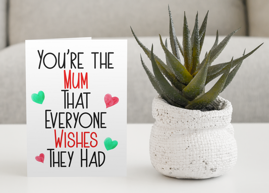 Mum Birthday Card You're The * That Everyone Wishes They Had Nice Cute Fun Novelty Mother's Day Greeting (Copy)