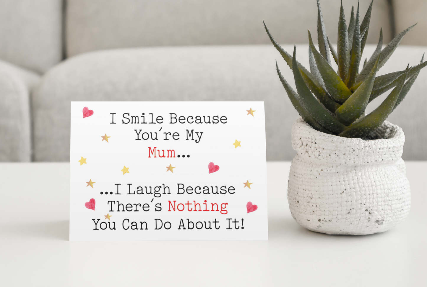 Mum Birthday Mother's Day Card I Smile I Laugh Because There's Nothing You Can Do About It Nice Cute Fun Novelty Greeting