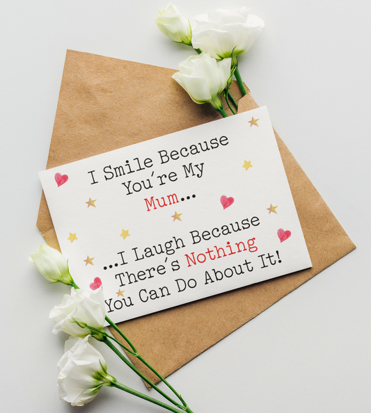 Mum Birthday Mother's Day Card I Smile I Laugh Because There's Nothing You Can Do About It Nice Cute Fun Novelty Greeting