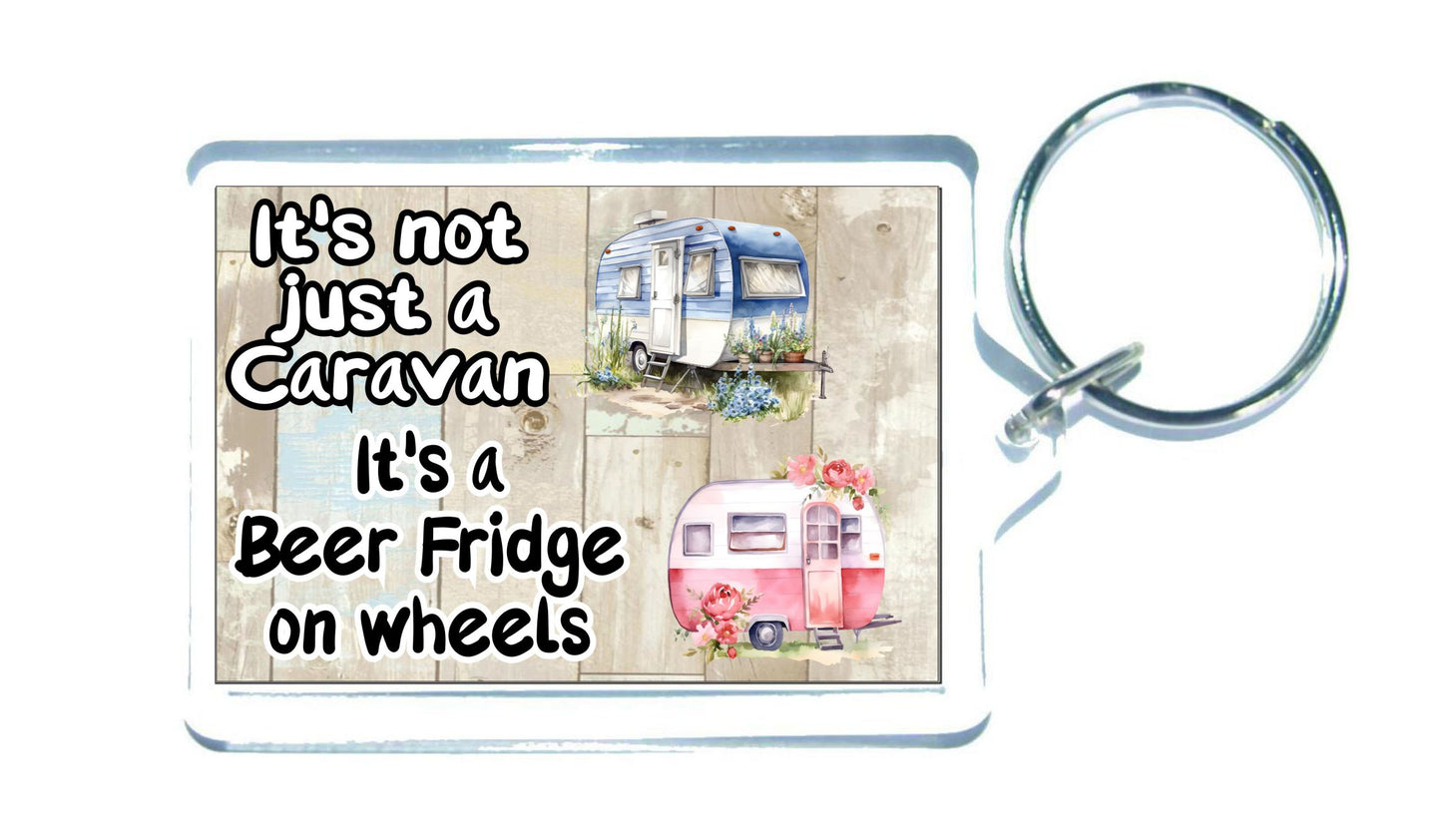 Caravan Keyring Gift -  It's Not Just A Caravan It's A Beer Fridge On Wheels - Fun Cute Novelty Holiday Present