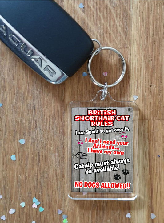 British Shorthair Cat Keyring Gift - Cat Rules - I Am Spoilt So Get Over It - Novelty Fun Cute Pet Owner Birthday Christmas Present