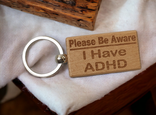 ADHD Awareness Keyring Gift - Please Be Aware I Have ADHD Key Ring - Engraved Wooden Key Chain Present