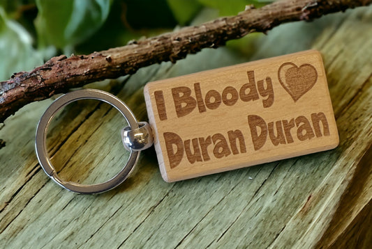 Duran Duran Keyring Gift - I Bloody Love Heart - Cute Engraved Wooden Key Fob Fun Novelty Nice Custom Present