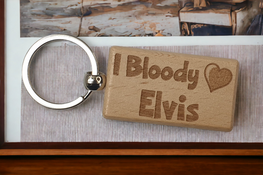 Elvis Keyring Gift - I Bloody Love Elvis - Cute Engraved Wooden Key Fob Fun Novelty Nice Custom Present