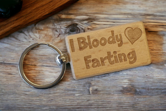 Cute Keyring Gift - I Bloody Love Farting - Nice Funny Engraved Wooden Key Fob Joke Novelty Present