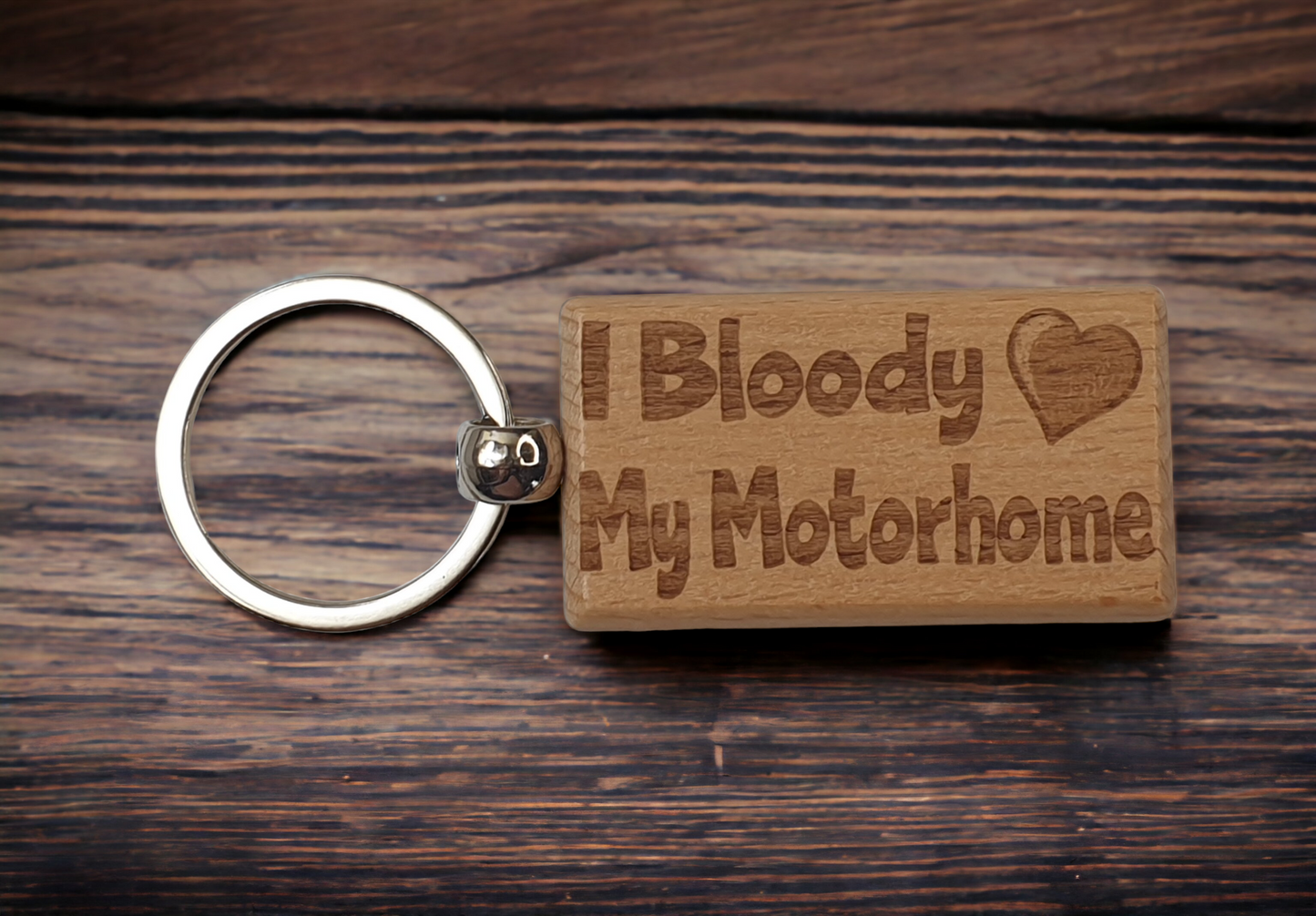 Motorhome Keyring Gift - I Bloody Love My Motorhome - Nice Cute Engraved Wooden Key Fob Fun Present