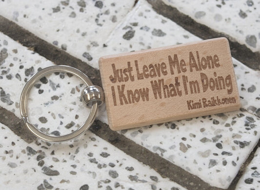 Kimi Raikkonen Keyring Gift Just Leave Me Alone I Know What I'm Doing Engraved Wooden Key Fob Fun Novelty Nice F1 Present