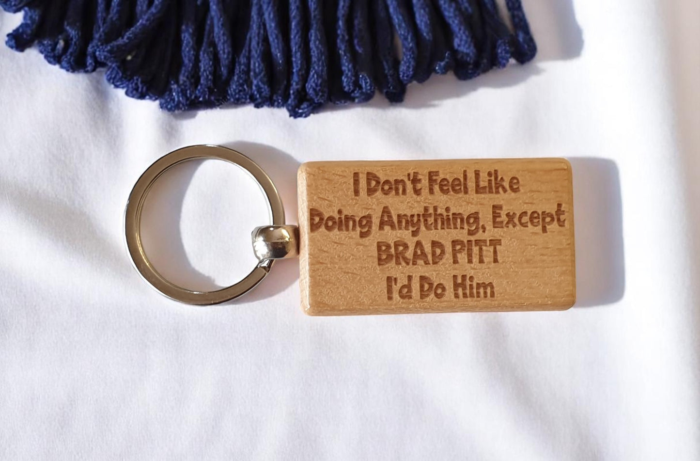 Brad Pitt Keyring Gift I Don't Feel Like Doing Anything Except I'd Do Him Engraved Wooden Movie Fan Birthday Nice Fun Cute Present