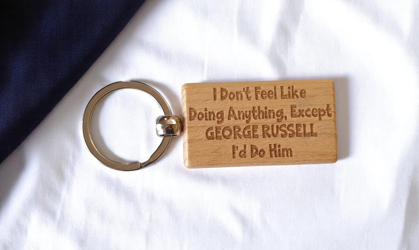 George Russell Keyring Gift I Don't Feel Like Doing Anything Except I'd Do Him Engraved Wooden F1 Fan Nice Fun Cute Present