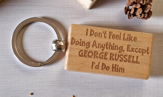 George Russell Keyring Gift I Don't Feel Like Doing Anything Except I'd Do Him Engraved Wooden F1 Fan Nice Fun Cute Present
